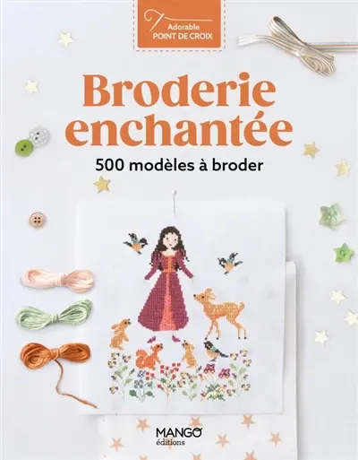 Broderie enchantée : 500 modèles à broder