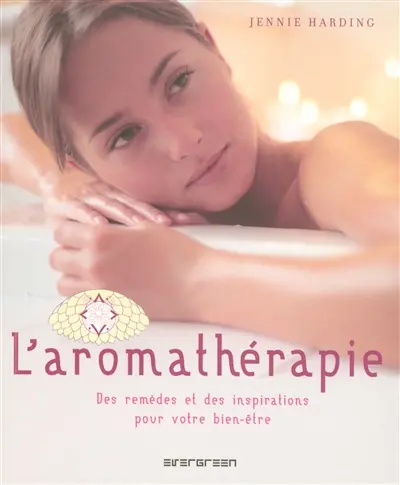 L'aromathérapie : des remèdes et des inspirations pour votre bien-être