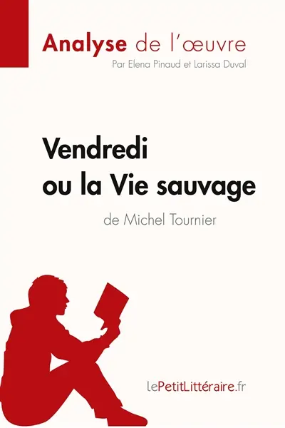 Vendredi ou la Vie sauvage de Michel Tournier (Analyse de l'oeuvre) : Comprendre la littérature avec lePetitLittéraire.fr