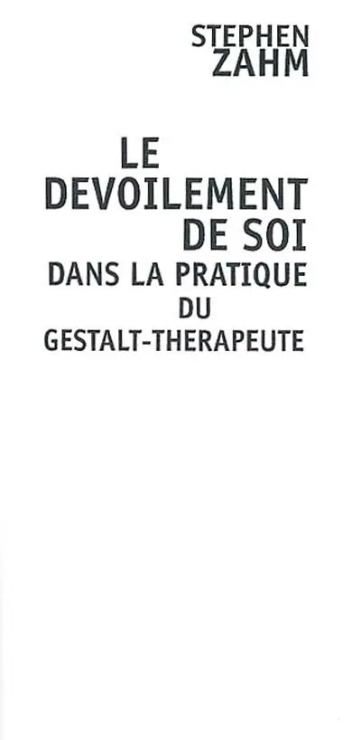 Le dévoilement de soi dans la pratique du Gestalt -thérapeute