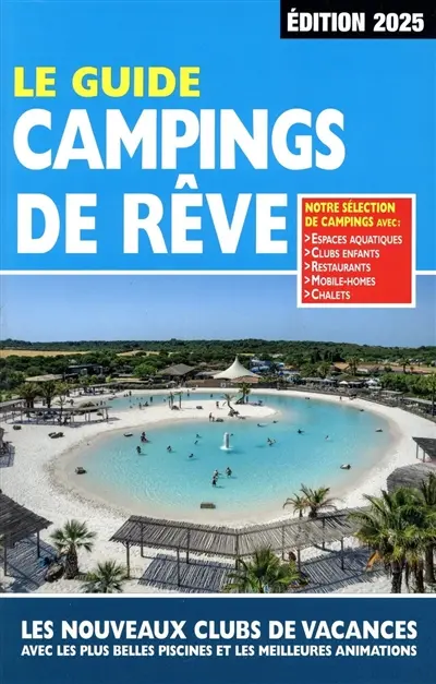 Le guide campings de rêve : les nouveaux clubs de vacances avec les plus belles piscines et les meilleures animations