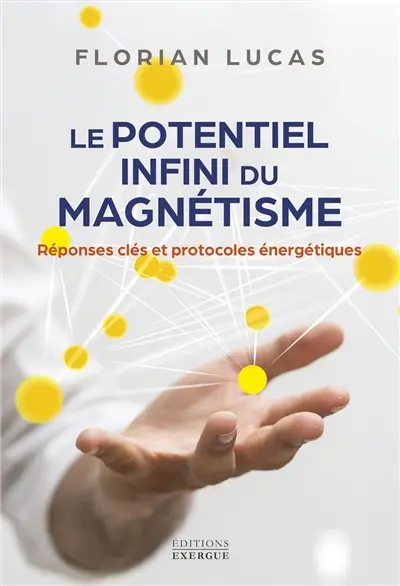 Le potentiel infini du magnétisme : réponses clés et protocoles énergétiques