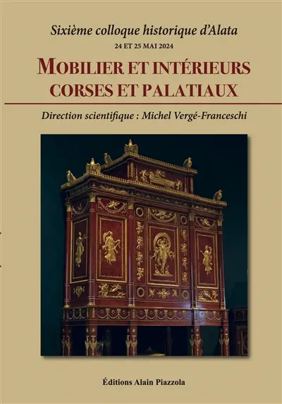 Mobilier et intérieurs corses et palatiaux : sixième Colloque historique d'Alata, 24 et 25 mai 2024
