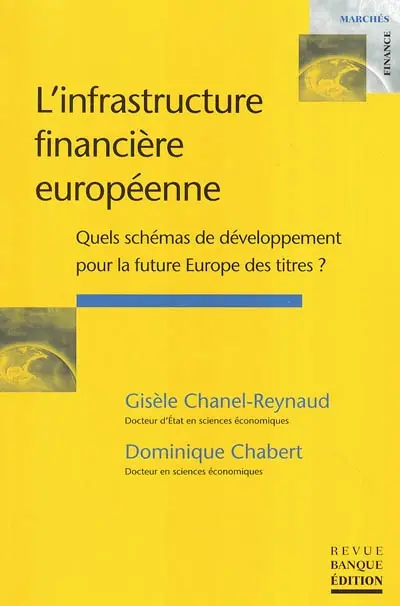 L'infrastructure financière européenne : quels schémas de développement pour la future Europe des titres ?