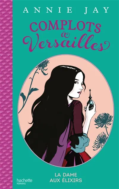 Complots à Versailles. La dame aux élixirs