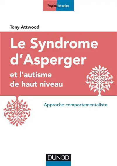 Le syndrome d'Asperger et l'autisme de haut niveau : approche comportementaliste
