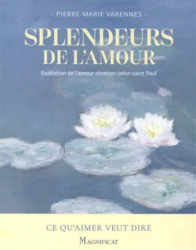 Splendeurs de l'amour : exaltation de l'amour chrétien selon saint Paul