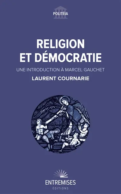 Religion et démocratie : une introduction à Marcel Gauchet