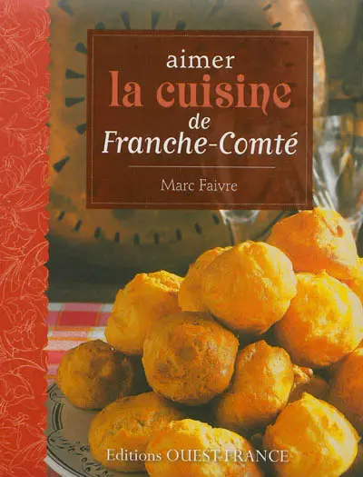 Aimer la cuisine de Franche-Comté