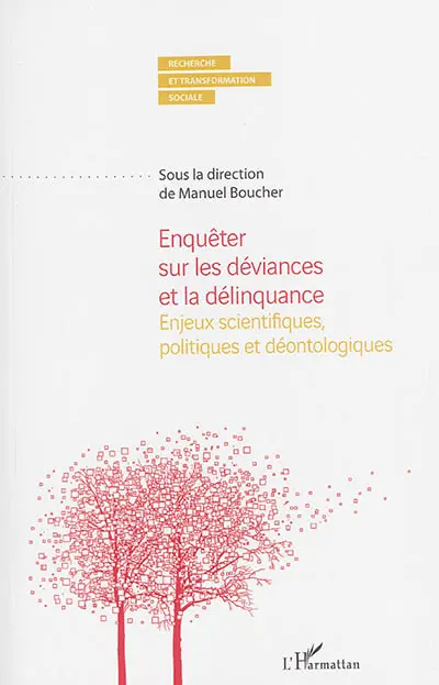 Enquêter sur les déviances et la délinquance : enjeux scientifiques, politiques et déontologiques