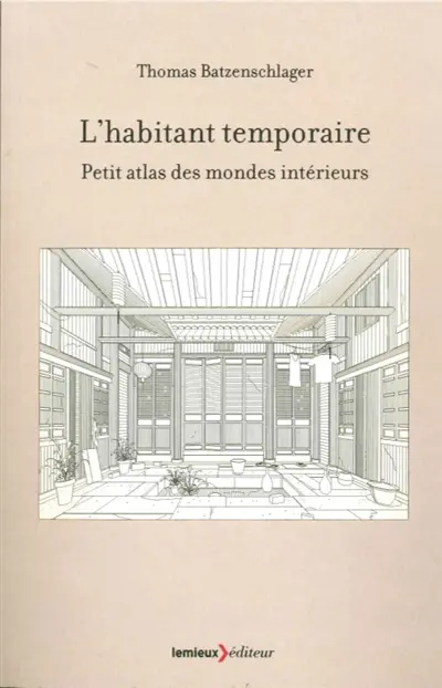 L'habitant temporaire : petit atlas des mondes intérieurs