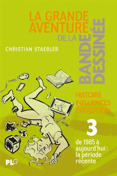 La grande aventure de la bande dessinée : histoire, influences, évolution. Vol. 3. Des années quatre-vingt à nos jours