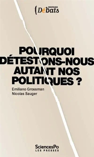 Pourquoi détestons-nous autant nos politiques ?