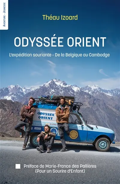 Odyssée Orient : l'expédition souriante : de la Belgique au Cambodge