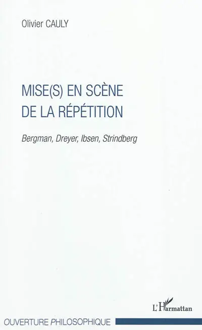 Mise(s) en scène de la répétition : Bergman, Dreyer, Ibsen, Strindberg