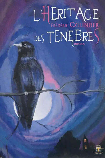 L'héritage des ténèbres : roman fantastique
