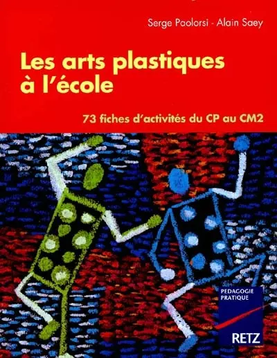 Les arts plastiques à l'école primaire : 75 fiches d'activités du CP au CM2