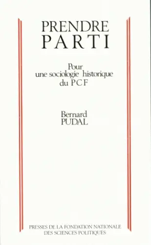 Prendre parti : pour une sociologie historique du PCF