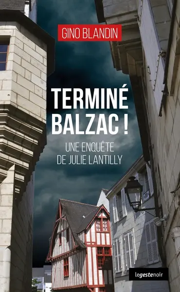 Une enquête de Julie Lantilly. Vol. 3. Terminé Balzac !
