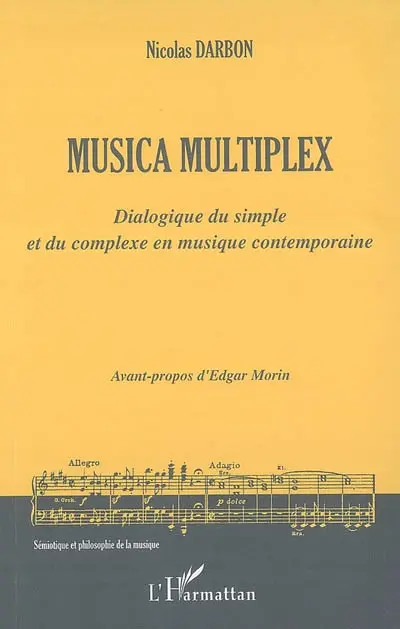Musica multiplex : dialogique du simple et du complexe en musique contemporaine