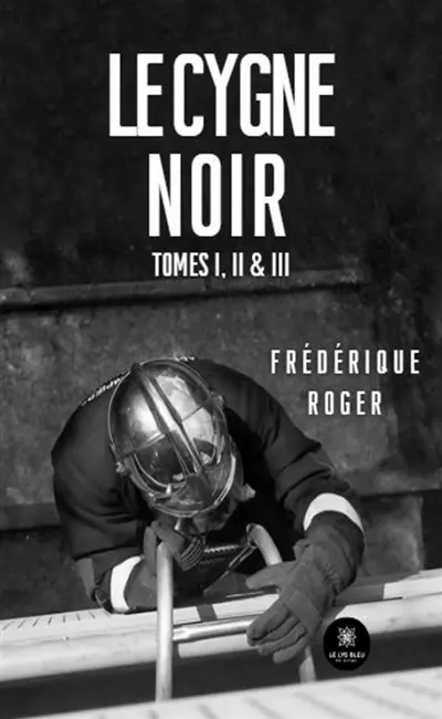 Le cygne noir : Tomes I, II & III