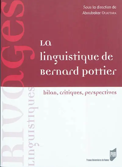 La linguistique de Bernard Pottier : bilan, critiques, perspectives