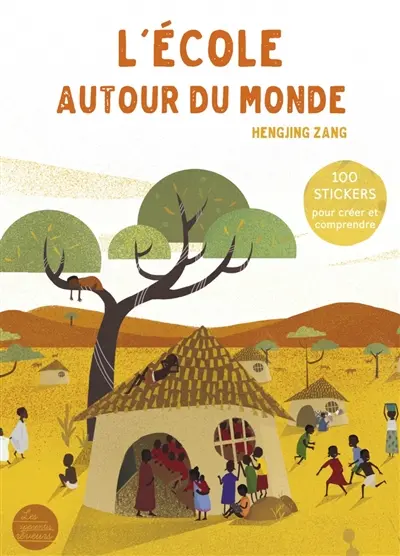 L'école autour du monde : 100 stickers pour créer et comprendre