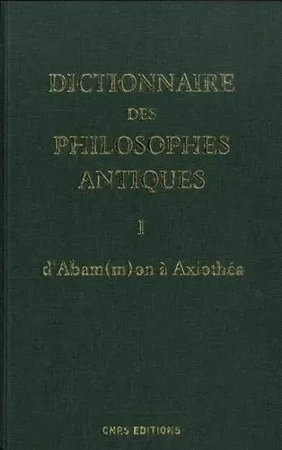 Dictionnaire des philosophes antiques. Vol. 1. Abam(m)on à Axiothéa
