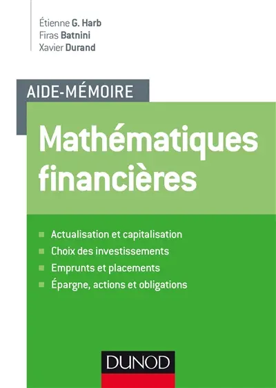 Mathématiques financières : actualisation et capitalisation, choix des investissements, emprunts et placements, épargne, actions et obligations