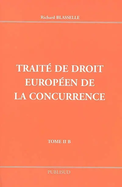 Traité de droit européen de la concurrence. Vol. 2B