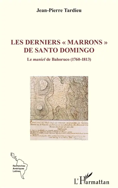 Les derniers Marrons de Santo Domingo : le maniel de Bahoruco (1760-1813)