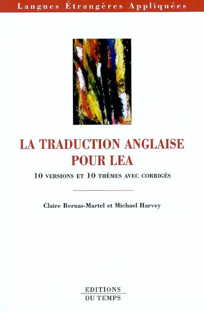 La traduction anglaise pour LEA : 10 versions et 10 thèmes avec corrigés