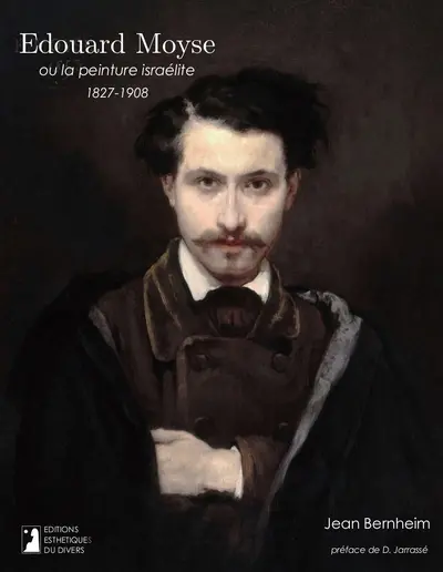Edouard Moyse ou La peinture israélite, 1827-1908