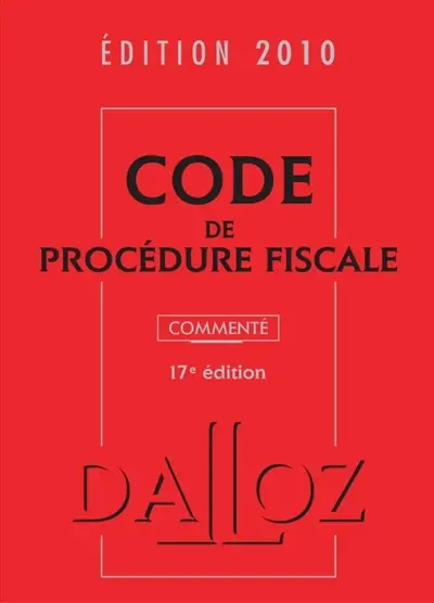 Code de procédure fiscale : commenté : édition 2010