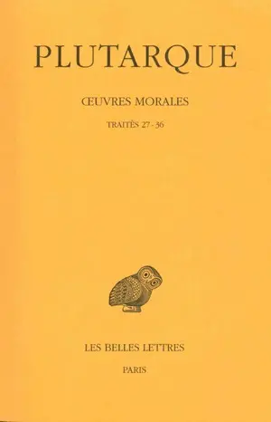 Oeuvres morales. Vol. 7-1. Traités de morale, 27-36