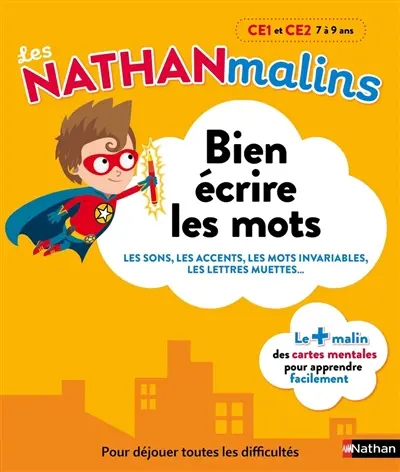 Bien écrire les mots, CE1 et CE2, 7 à 9 ans : les sons, les accents, les mots invariables, les lettres muettes...
