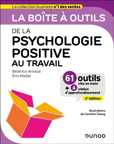 La boîte à outils de la psychologie positive au travail : 61 outils clés en main + 4 vidéos d'approfondissement