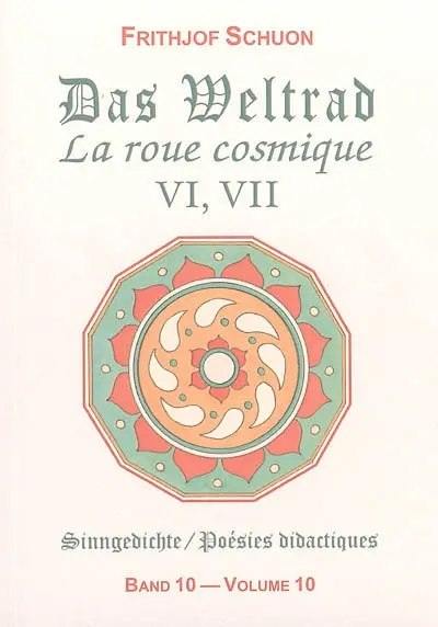 Poésies didactiques. Vol. 10. La roue cosmique : recueils VI, VII. Das Weltrad : Sammlungen VI, VII. Sinngedichte. Vol. 10. La roue cosmique : recueils VI, VII. Das Weltrad : Sammlungen VI, VII