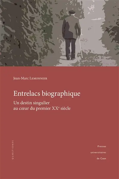 Entrelacs biographique : un destin singulier au coeur du premier XXe siècle