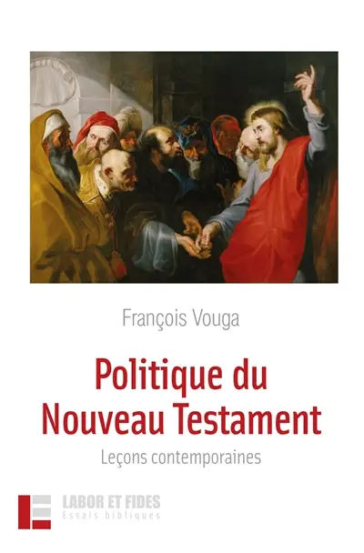Politique du Nouveau Testament : leçons contemporaines