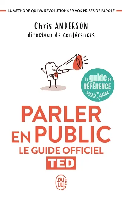 Parler en public : le guide officiel TED : la méthode qui va révolutionner vos prises de parole