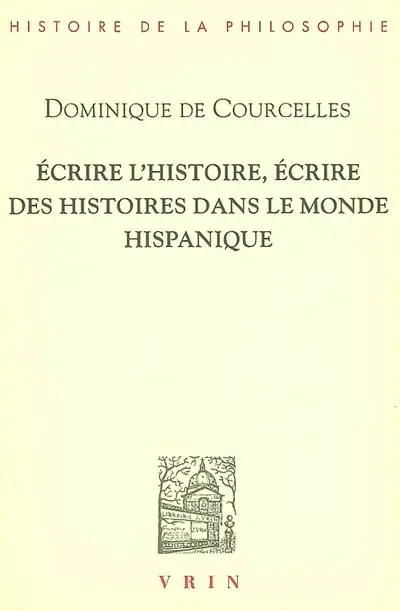 Ecrire l'histoire, écrire des histoires dans le monde hispanique