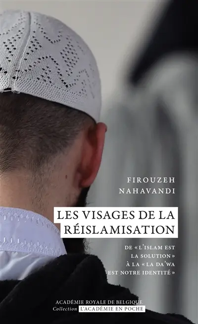 Les visages de la réislamisation : de "l'islam est la solution" à la "la da'wa est notre identité"