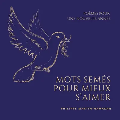 Mots semés pour mieux s'aimer : Poèmes pour une nouvelle année
