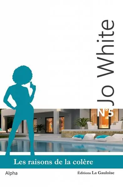 Jo White. Vol. 5. Les raisons de la colère : roman policier