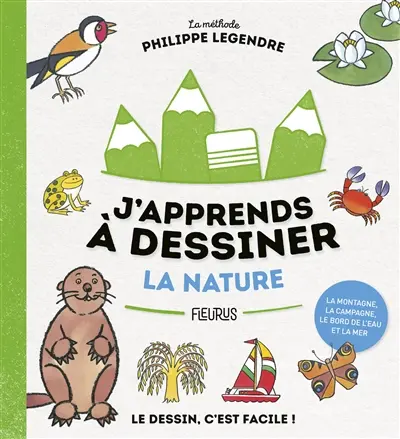 J'apprends à dessiner la nature : le dessin, c'est facile !