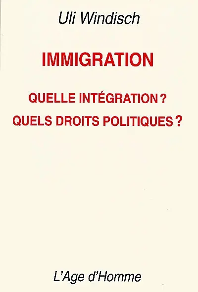 Immigration : quelle intégration ? Quels droits politiques ? : rapport pour la Commission fédérale des étrangers à l'intention du Conseil fédéral