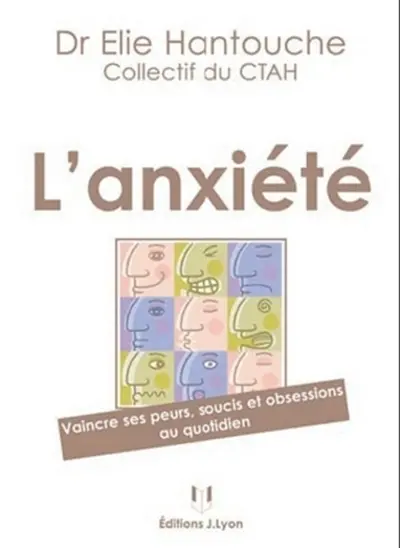 L'anxiété : vaincre ses peurs, soucis et obsessions au quotidien