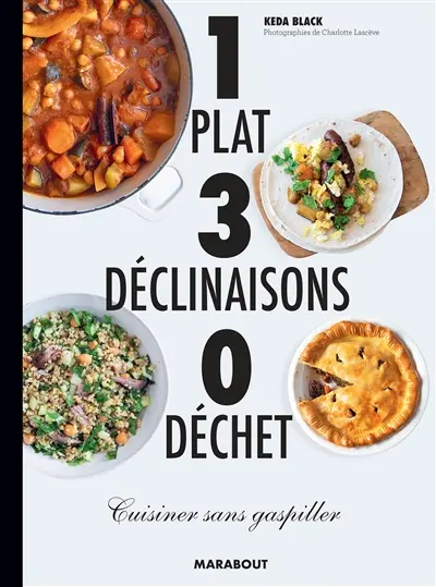 1 plat, 3 déclinaisons, 0 déchet : cuisiner sans gaspiller