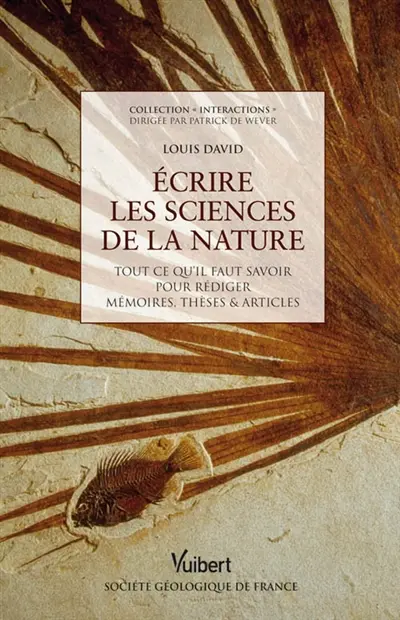 Ecrire les sciences de la nature : tout ce qu'il faut savoir pour rédiger mémoires, thèses & articles